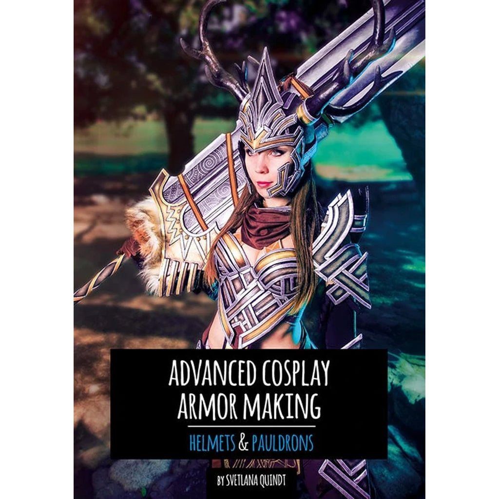 Advanced Cosplay Armor Making: Helmets & Pauldrons - Svetlana Quindt (Kamui Cosplay) (Englisch) – Cosplay Tutorial Buch kaufen bei mamike.de