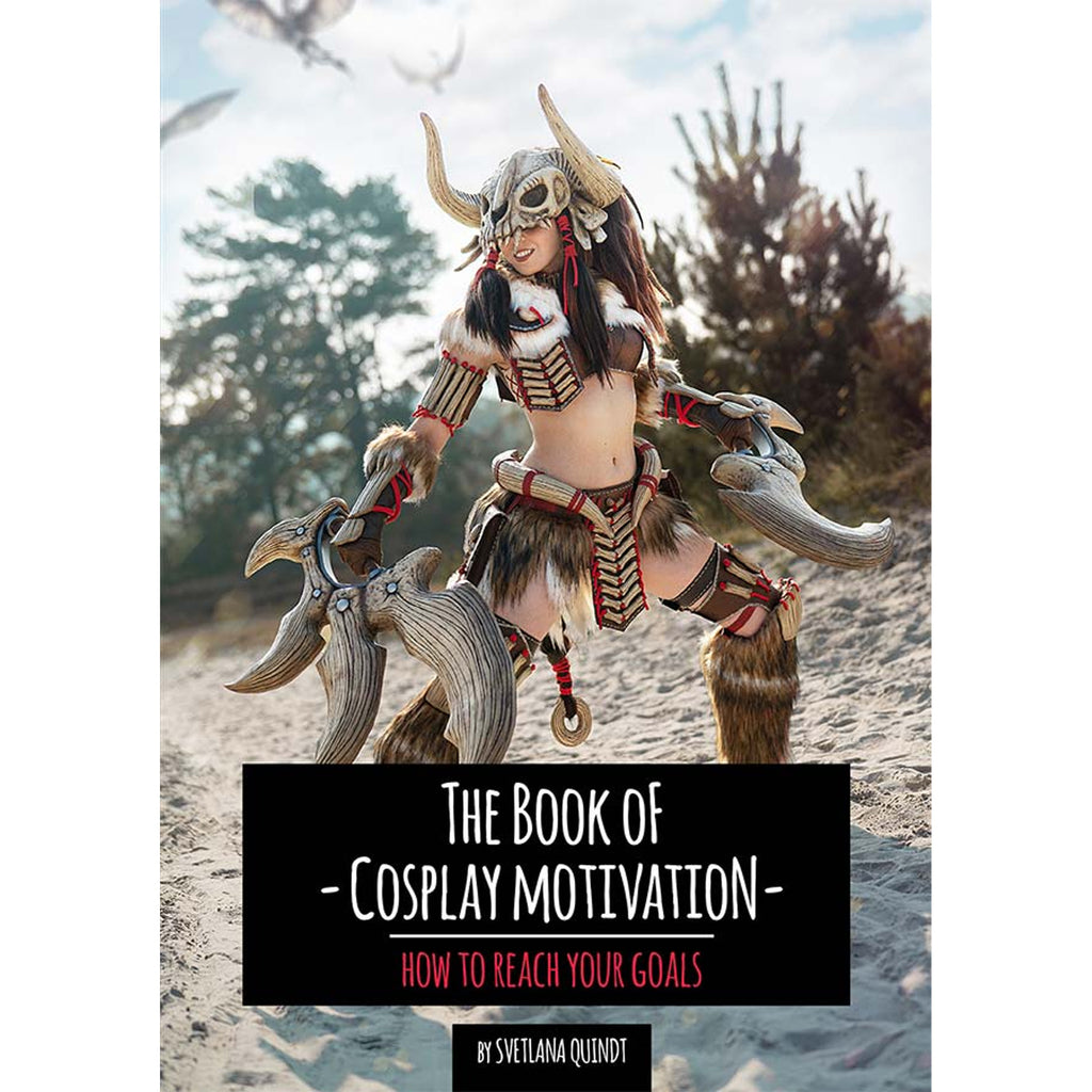 The Book of Cosplay Motivation: How to reach your Goals  - Svetlana Quindt (Kamui Cosplay) (Englisch) – Cosplay Tutorial Buch kaufen bei mamike.de